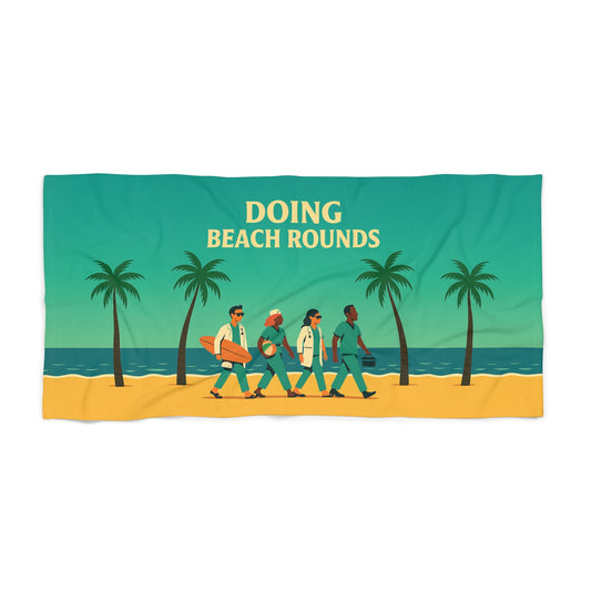 Healthcare Providers Doing the Beach Rounds Beach Towel